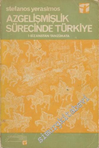 Azgelişmişlik Sürecinde Türkiye: 1 - Bizanstan Tanzimata