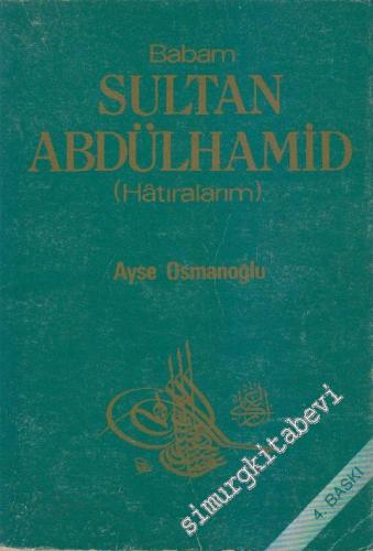 Babam Sultan Abdülhamid - Hâtıralarım