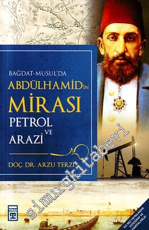Bağdat - Musul'da Abdülhamid'in Mirası Petrol ve Arazi