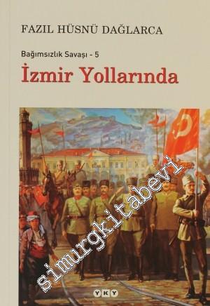 Bağımsızlık Savaşı 5: İzmir Yollarında