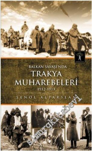 Balkan Savaşı'nda Trakya Muharebeleri 1912 - 1913