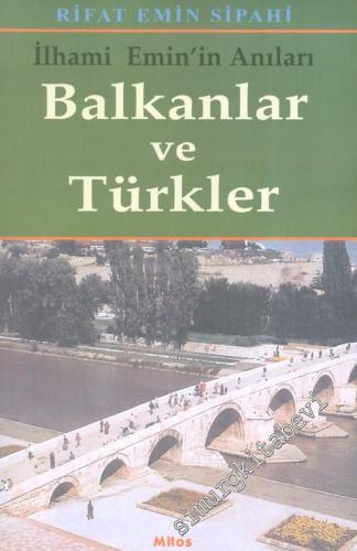 Balkanlar ve Türkler: İlhami Emin'in Anıları