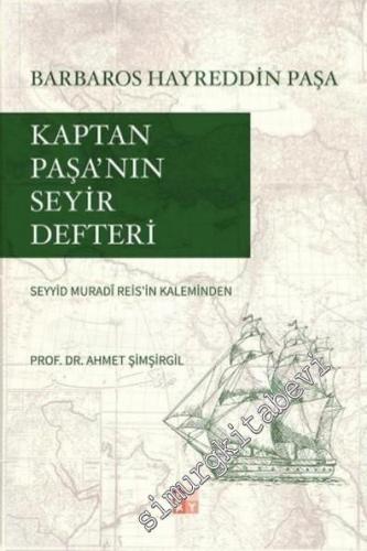 Barbaros Hayreddin Paşa: Kaptan Paşa'nın Seyir Defteri