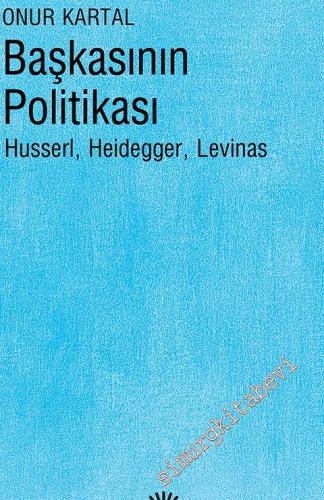 Başkasının Politikası: Husserl, Heidegger, Levinas