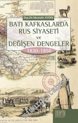 Batı Kafkaslarda Rus Siyaseti ve Değişen Dengeler 1830 - 1850