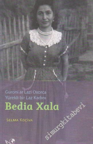 Bedia Xala: Guroni Ar Lazi Oxorca Yürekli Bir Laz Kadını