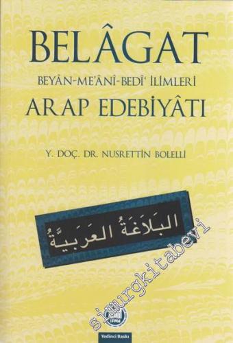 Belagat: Beyan - Me'ani - Bedi' İlimleri / Arap Edebiyatı