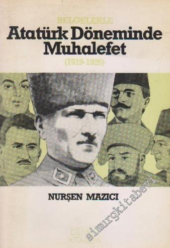 Belgelerle Atatürk Döneminde Muhalefet 1919 - 1926