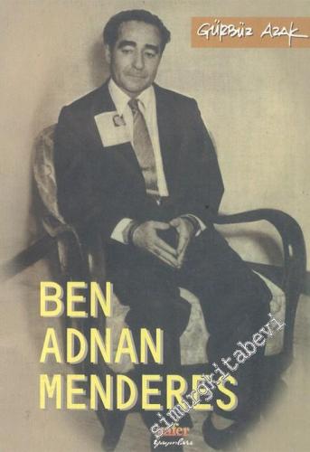 Ben Adnan Menderes: Belge ve Fotoğraflarla