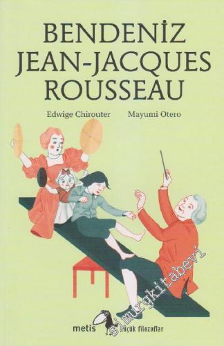 Bendeniz Jean - Jacques Rousseau - Küçük Filozoflar 12