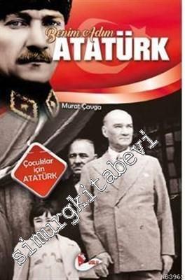 Benim Adım Atatürk - Çocuklar İçin Atatürk