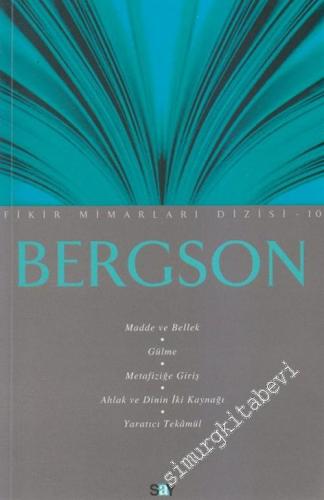 Bergson: Madde ve Bellek, Gülme, Metafiziğe Giriş, Ahlak ve Dinin İki 