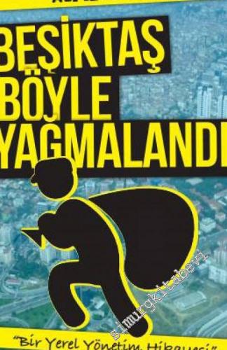 Beşiktaş Böyle Yağmalandı: Bir Yerel Yönetim Hikâyesi