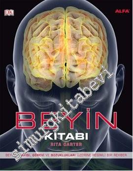 Beyin Kitabı: Beynin Yapısı, Görevi ve Bozuklukları Üzerine Resimli Bi
