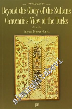 Beyond the Glory of the Sultans: Cantemir's View of the Turks