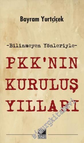 Bilinmeyen Yönleriyle PKK'nın Kuruluş Yılları
