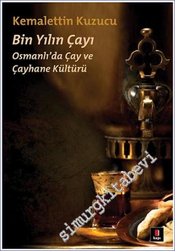 Bin Yılın Çayı: Osmanlı'da Çay ve Çayhane Kültürü