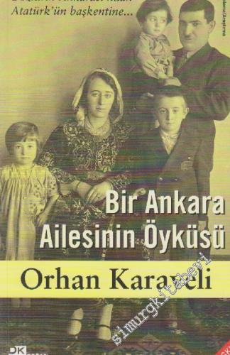 Bir Ankara Ailesinin Öyküsü: Bozkırın Ankara'sından Atatürk'ün Başkent