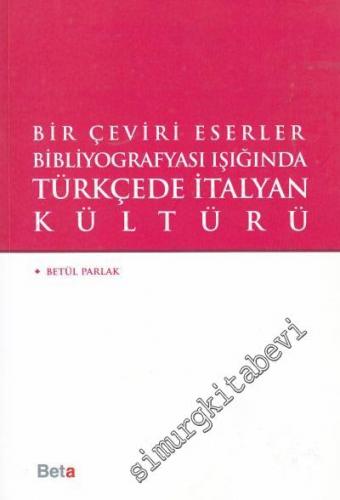 Bir Çeviri Eserler Bibliyografyası Işığında Türkçede italyan Kültürü
