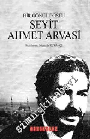Bir Gönül Dostu Seyit Ahmet Arvasi
