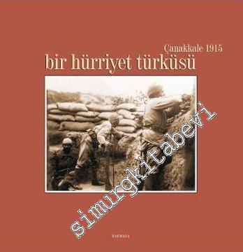 Bir Hürriyet Türküsü Çanakkale 1915