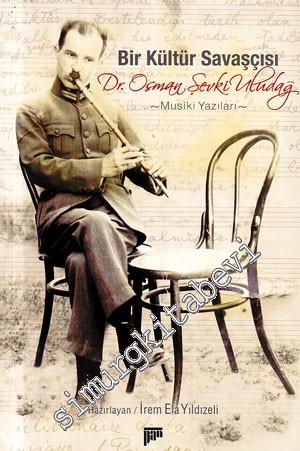 Bir Kültür Savaşçısı Dr. Osman Şevki Uludağ - Musiki Yazıları - ( CD'l