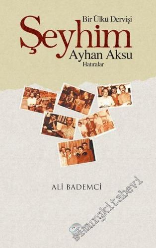 Bir Ülkü Dervişi: Şeyhim Ayhan Aksu - Hatıralar