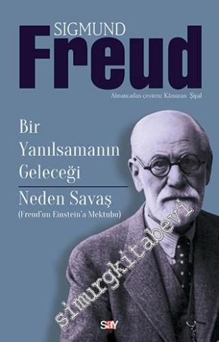 Bir Yanılsamanın Geleceği / Neden Savaş / Freud'dan Einstein'a Mektupl