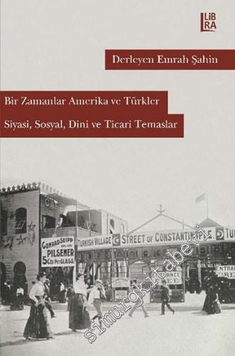 Bir Zamanlar Amerika ve Türkler: Siyasi Sosyal Dini ve Ticari Temaslar