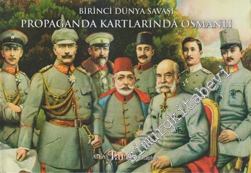 Birinci Dünya Savaşı Propaganda Kartlarında Osmanlı CİLTLİ