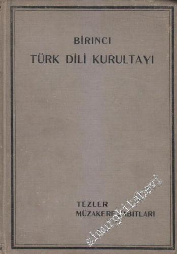 Birinci Türk Dili Kurultayı: Tezler, Müzakere Zabıtları