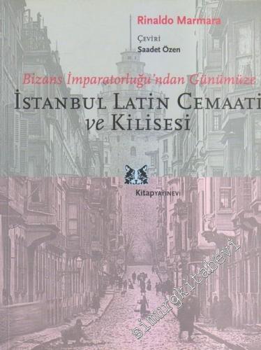 Bizans İmparatorluğu'ndan Günümüze İstanbul Latin Cemaati Kilisesi