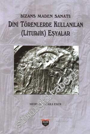Bizans Maden Sanatı : Dini Törenlerde Kullanılan (Liturjik) Eşyalar