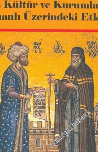 Bizans Osmanlı Sentezi: Bizans Kültür ve Kurumlarının Osmanlı Üzerinde