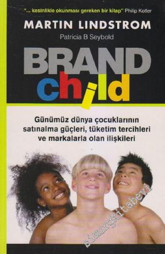 Brand Child: Günümüz Dünya Çocuklarının Satınalma Güçleri, Tüketim Ter