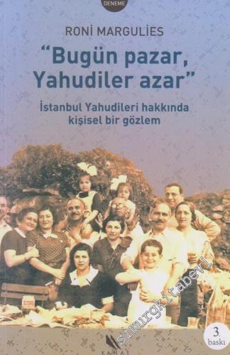 Bugün Pazar Yahudiler Azar: İstanbul Yahudileri Hakkında Kişisel Bir G