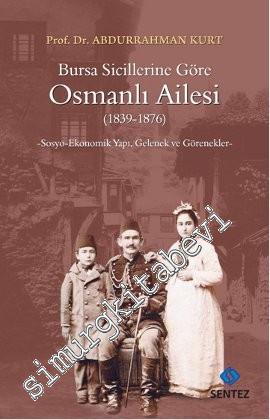 Bursa Sicillerine Göre Osmanlı Ailesi: Sosyo-Ekonomik Yapı, Gelenek ve