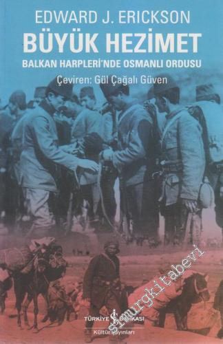 Büyük Hezimet: Balkan Harpleri'nde Osmanlı Ordusu