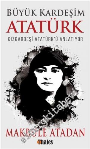Büyük Kardeşim Atatürk: Kızkardeşi Atatürk'ü Anlatıyor