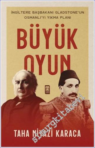 Büyük Oyun: İngiltere Başbakanı Gladstone'un Osmanlıyı Yıkma Planı