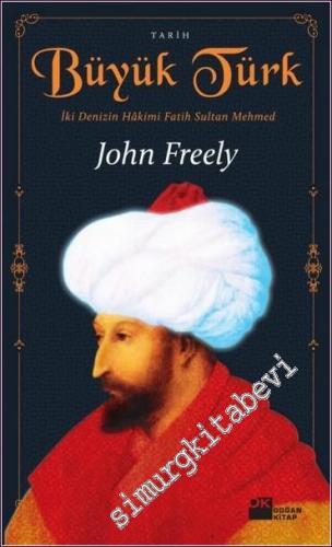 Büyük Türk: İki Denizin Hakimi Fatih Sultan Mehmed