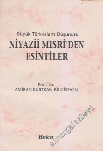 Büyük Türk-İslam Düşünürü Niyazii Mısri'den Esintiler