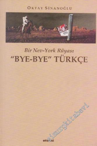 Bye - Bye Türkçe: Bir New - York Rüyası