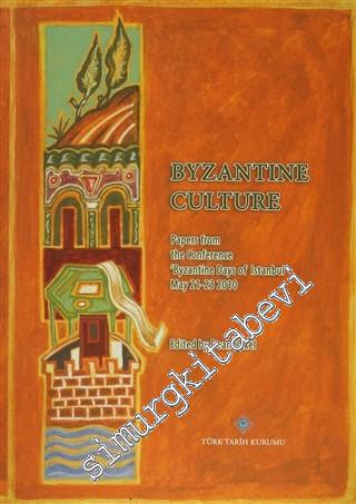 Byzantine Culture: Papers From The Conference 'Byzantine Days of Istan