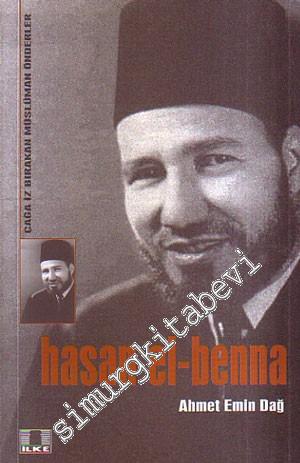 Çağa İz Bırakan Müslüman Önderler: Hasan El - Benna