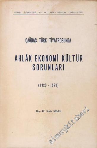 Çağdaş Türk Tiyatrosunda Ahlak Ekonomi Kültür Sorunları ( 1923 - 1970 