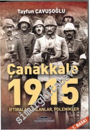 Çanakkale 1915: İftiralar, Yalanlar, Polemikler