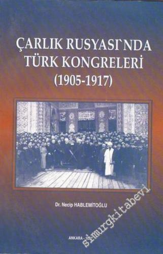 Çarlık Rusyası'nda Türk Kongreleri 1905 - 1917