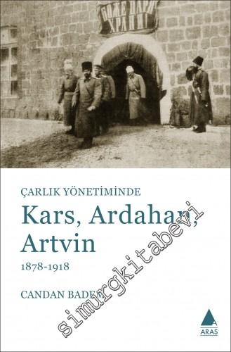 Çarlık Yönetiminde Kars, Ardahan, Artvin 1878 - 1918