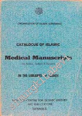 Catalogue of Islamic Medical Manuscripts In The Libraries of Turkey